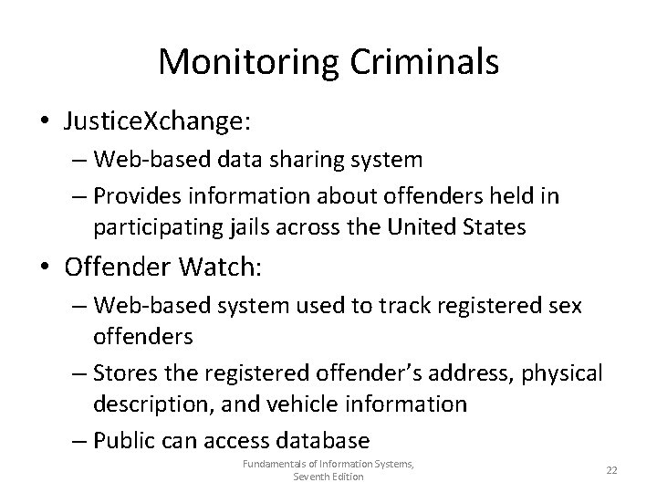 Monitoring Criminals • Justice. Xchange: – Web-based data sharing system – Provides information about