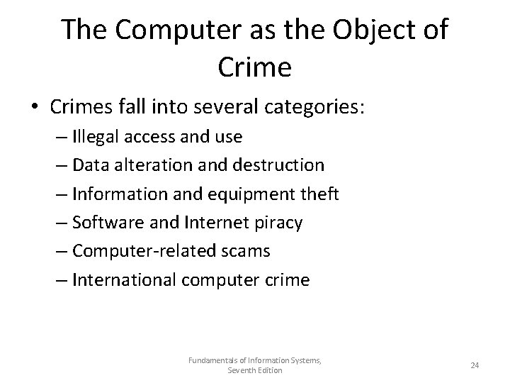 The Computer as the Object of Crime • Crimes fall into several categories: –