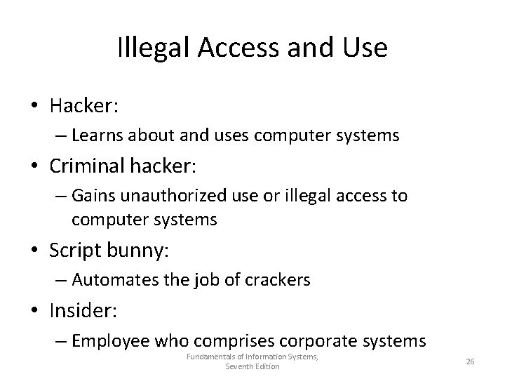 Illegal Access and Use • Hacker: – Learns about and uses computer systems •