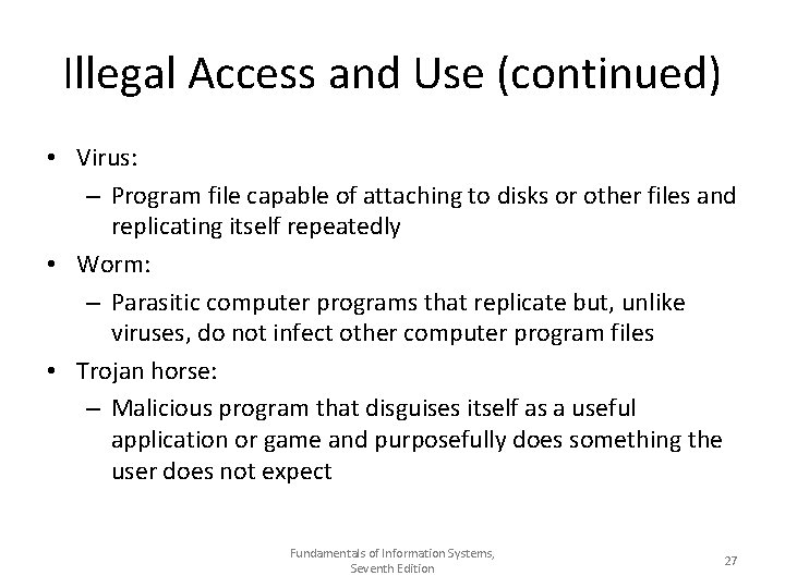 Illegal Access and Use (continued) • Virus: – Program file capable of attaching to