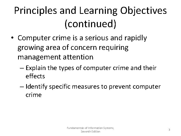Principles and Learning Objectives (continued) • Computer crime is a serious and rapidly growing