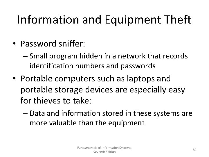 Information and Equipment Theft • Password sniffer: – Small program hidden in a network