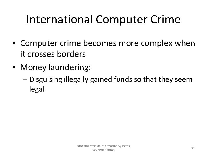 International Computer Crime • Computer crime becomes more complex when it crosses borders •