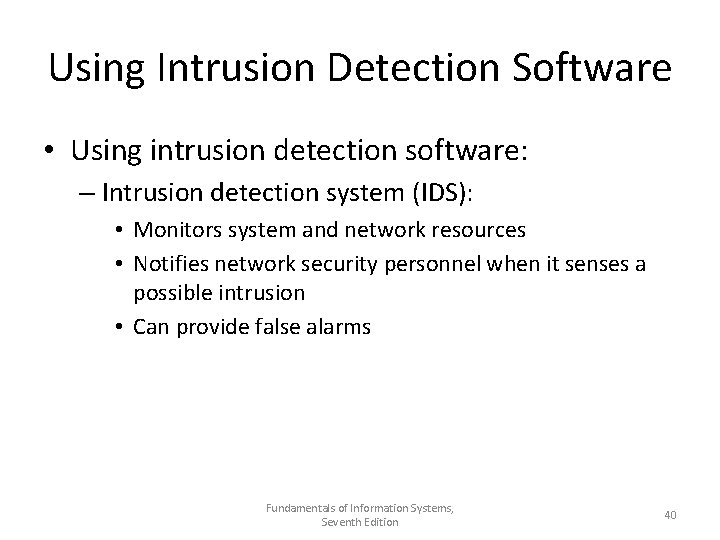 Using Intrusion Detection Software • Using intrusion detection software: – Intrusion detection system (IDS):