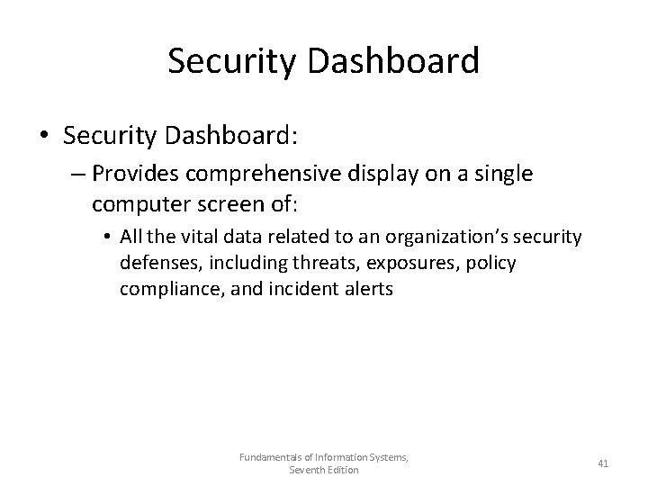 Security Dashboard • Security Dashboard: – Provides comprehensive display on a single computer screen