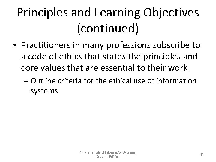 Principles and Learning Objectives (continued) • Practitioners in many professions subscribe to a code