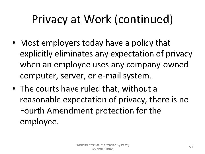 Privacy at Work (continued) • Most employers today have a policy that explicitly eliminates