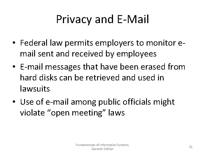 Privacy and E-Mail • Federal law permits employers to monitor email sent and received