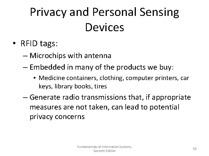 Privacy and Personal Sensing Devices • RFID tags: – Microchips with antenna – Embedded