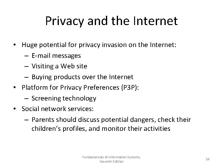 Privacy and the Internet • Huge potential for privacy invasion on the Internet: –