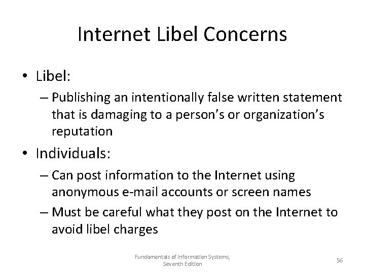 Internet Libel Concerns • Libel: – Publishing an intentionally false written statement that is