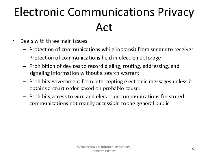 Electronic Communications Privacy Act • Deals with three main issues – Protection of communications