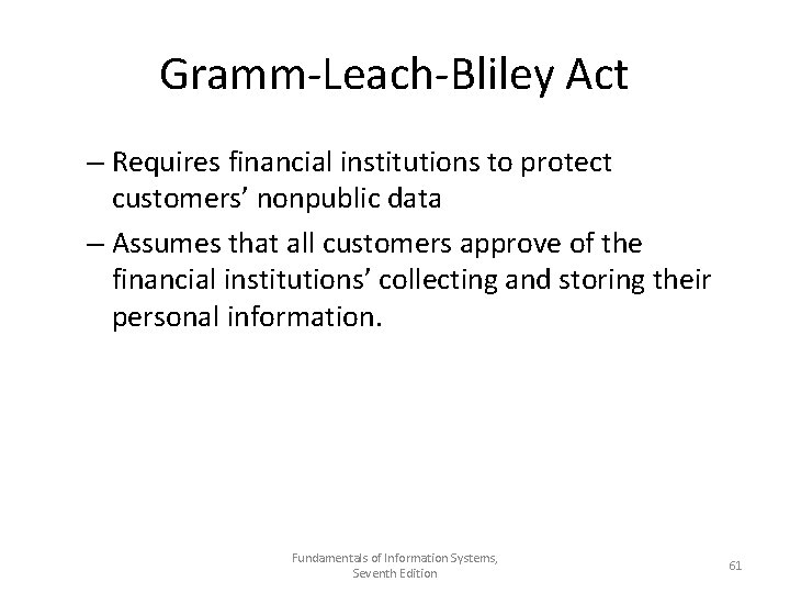 Gramm-Leach-Bliley Act – Requires financial institutions to protect customers’ nonpublic data – Assumes that