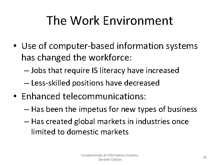 The Work Environment • Use of computer-based information systems has changed the workforce: –