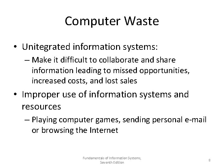 Computer Waste • Unitegrated information systems: – Make it difficult to collaborate and share