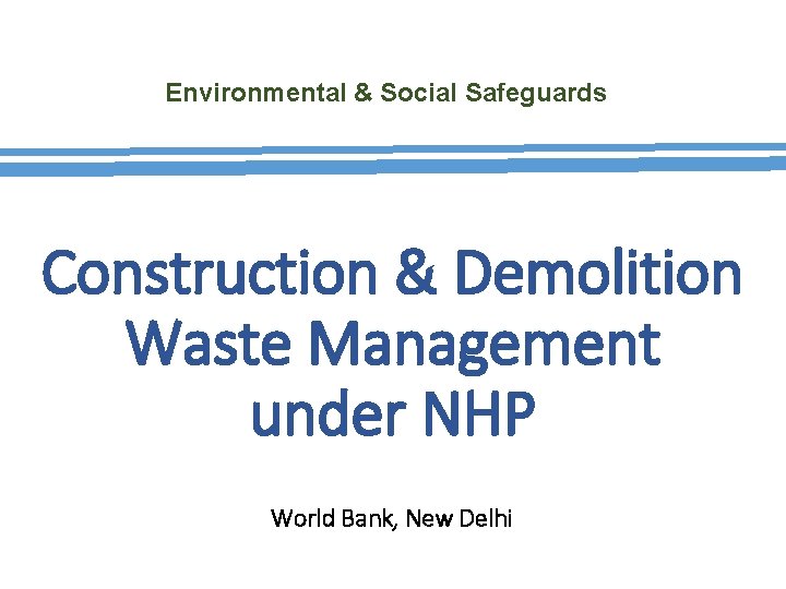 Environmental & Social Safeguards Construction & Demolition Waste Management under NHP World Bank, New