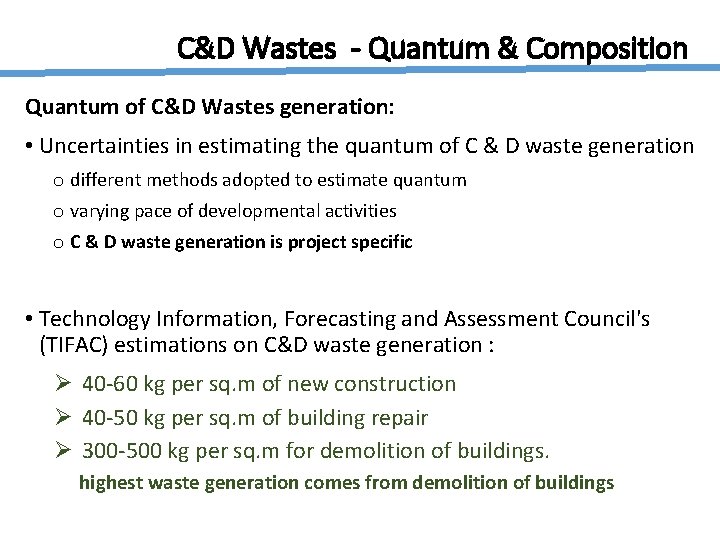 C&D Wastes - Quantum & Composition Quantum of C&D Wastes generation: • Uncertainties in