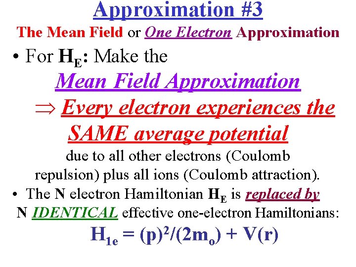 Approximation #3 The Mean Field or One Electron Approximation • For HE: Make the