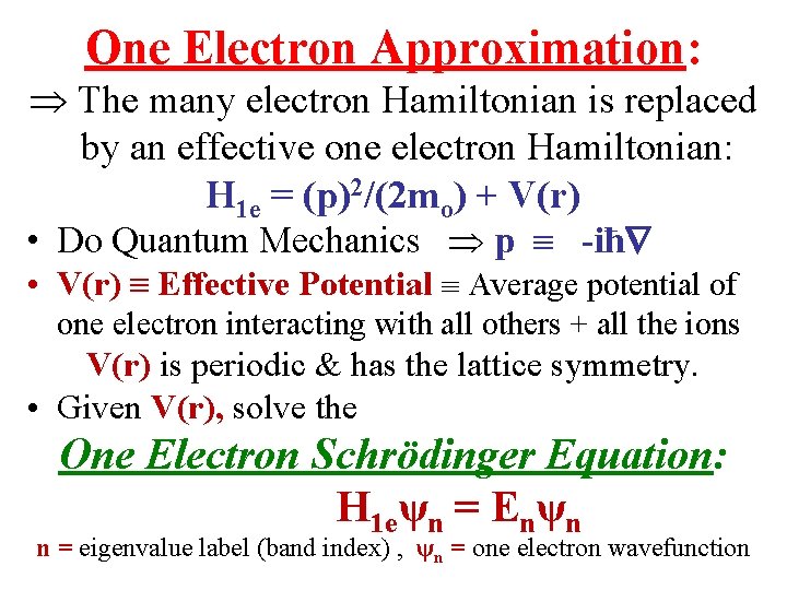 One Electron Approximation: The many electron Hamiltonian is replaced by an effective one electron