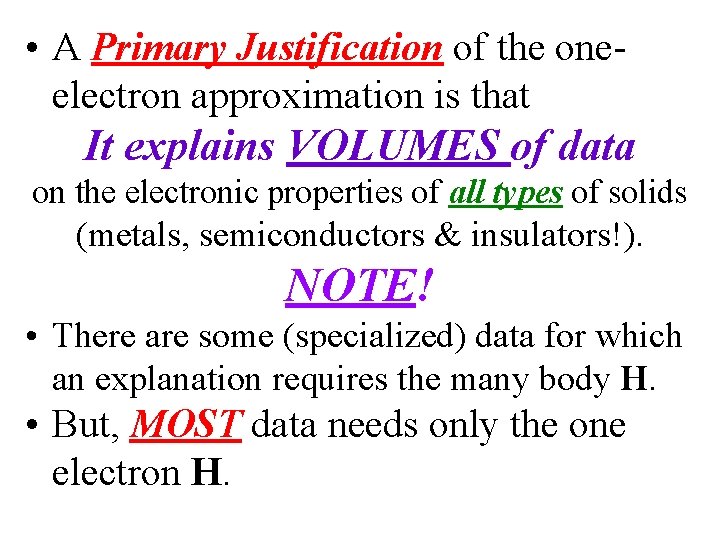  • A Primary Justification of the oneelectron approximation is that It explains VOLUMES