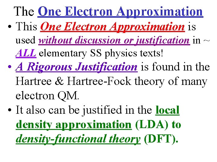 The One Electron Approximation • This One Electron Approximation is used without discussion or