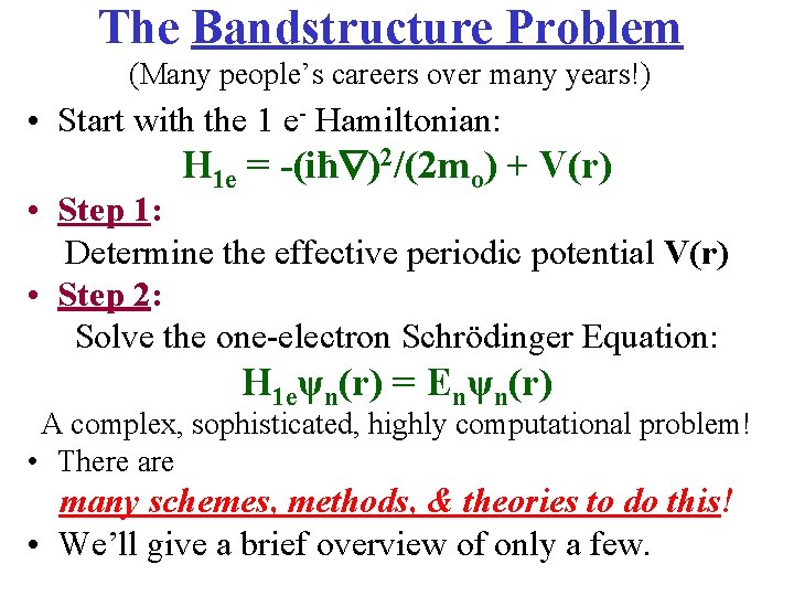 The Bandstructure Problem (Many people’s careers over many years!) • Start with the 1