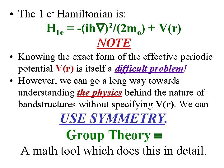  • The 1 e- Hamiltonian is: H 1 e = -(iħ )2/(2 mo)