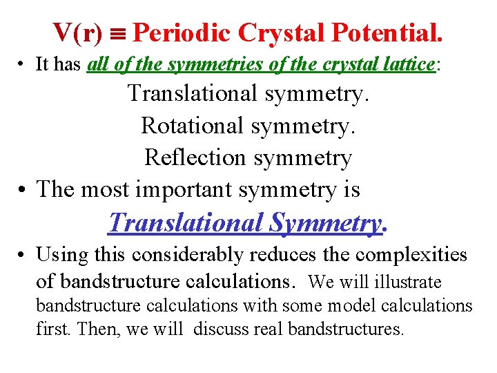 V(r) Periodic Crystal Potential. • It has all of the symmetries of the crystal