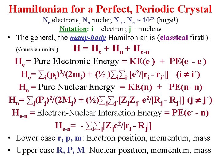 Hamiltonian for a Perfect, Periodic Crystal Ne electrons, Nn nuclei; Ne , Nn ~