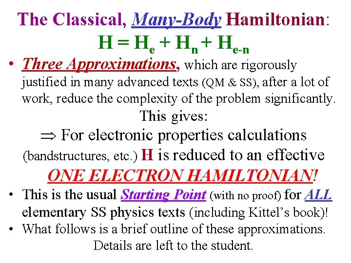 The Classical, Many-Body Hamiltonian: H = He + Hn + He-n • Three Approximations,