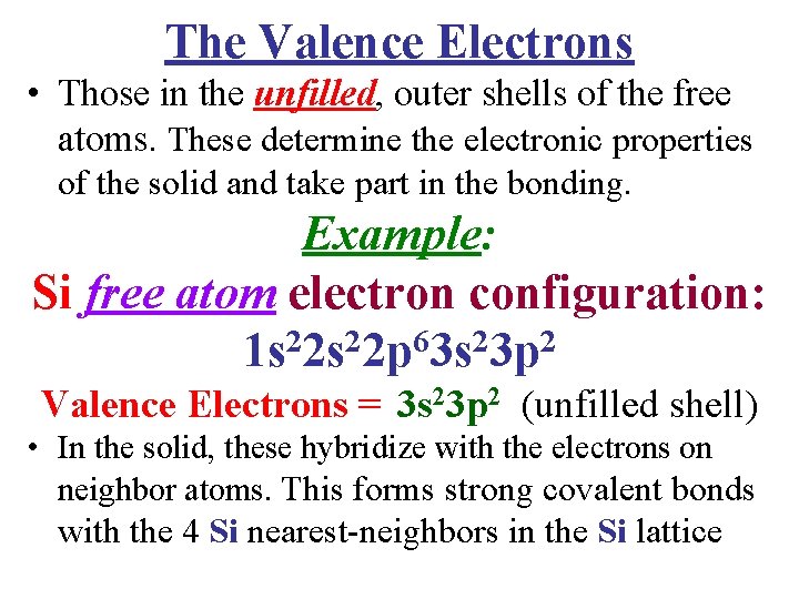 The Valence Electrons • Those in the unfilled, outer shells of the free atoms.