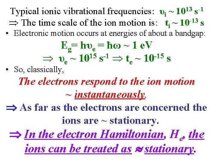 Typical ionic vibrational frequencies: υi ~ 1013 s-1 The time scale of the ion