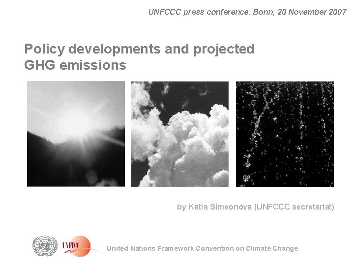 UNFCCC press conference, Bonn, 20 November 2007 Policy developments and projected GHG emissions by