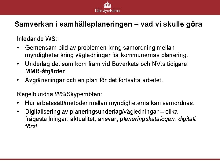 Samverkan i samhällsplaneringen – vad vi skulle göra Inledande WS: • Gemensam bild av