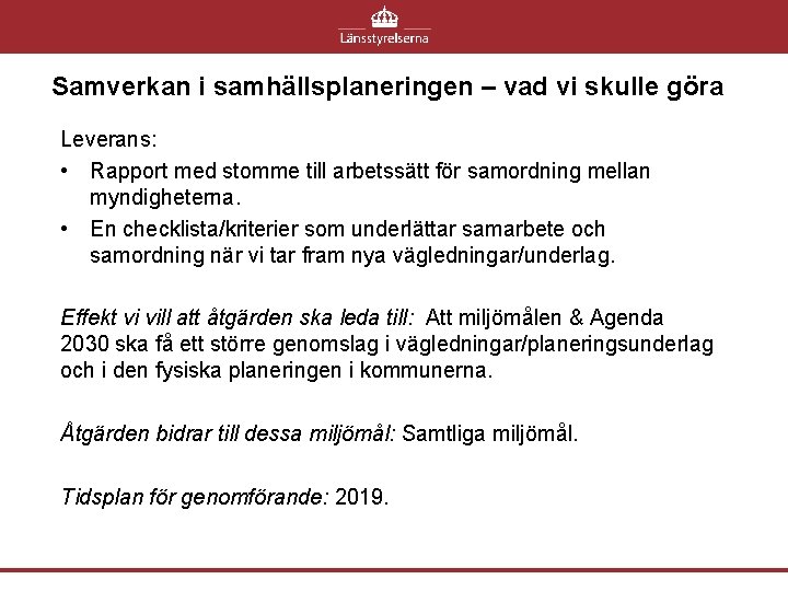 Samverkan i samhällsplaneringen – vad vi skulle göra Leverans: • Rapport med stomme till