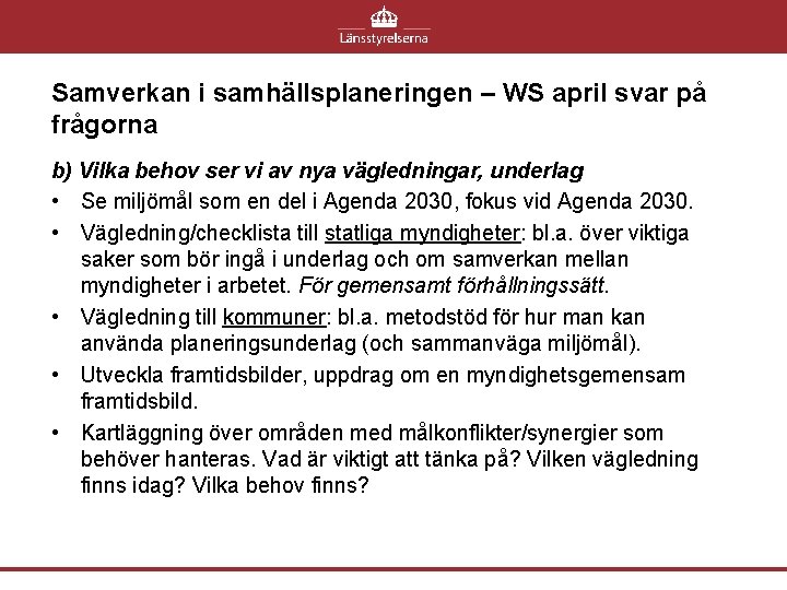 Samverkan i samhällsplaneringen – WS april svar på frågorna b) Vilka behov ser vi