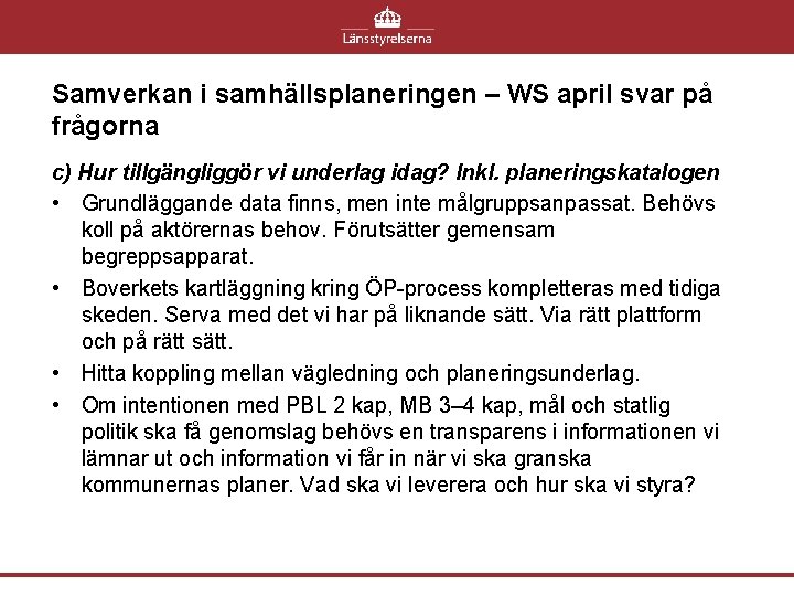 Samverkan i samhällsplaneringen – WS april svar på frågorna c) Hur tillgängliggör vi underlag