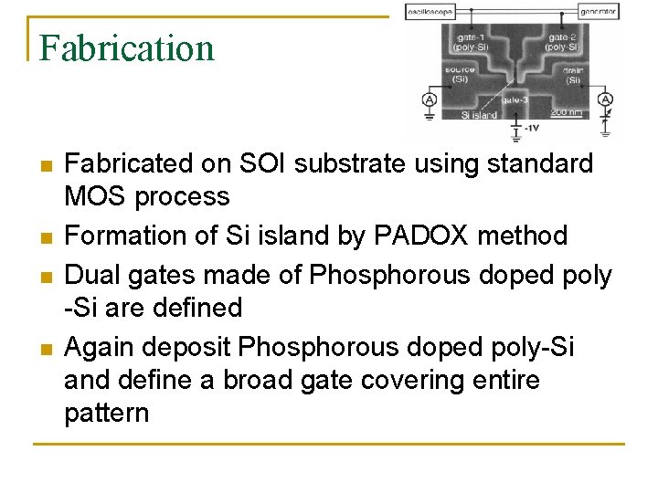 Fabrication n n Fabricated on SOI substrate using standard MOS process Formation of Si