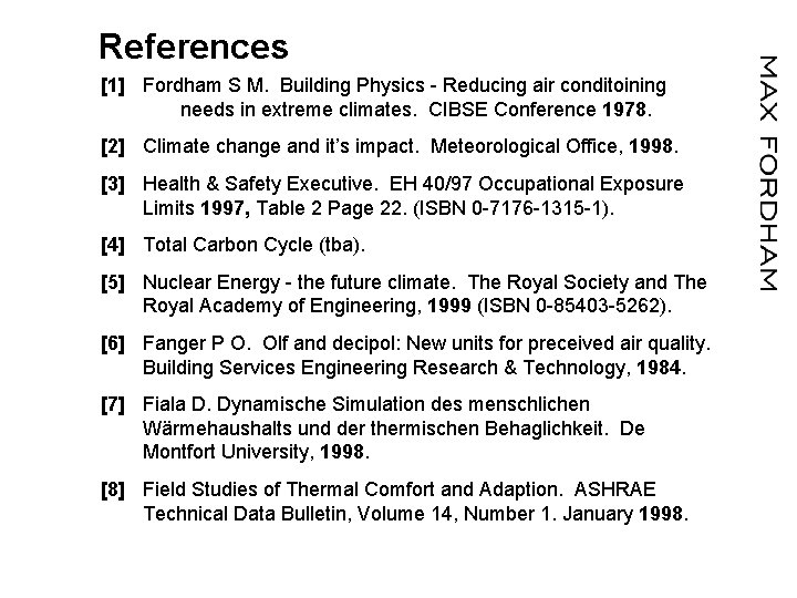 References [1] Fordham S M. Building Physics - Reducing air conditoining needs in extreme