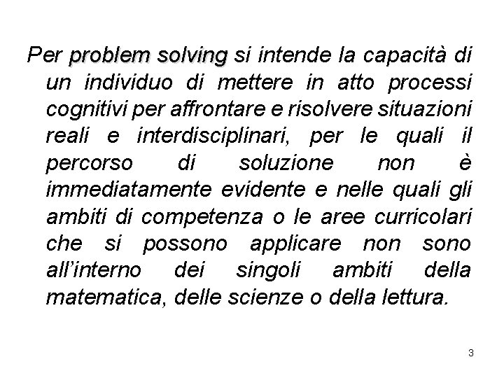 Per problem solving si intende la capacità di un individuo di mettere in atto