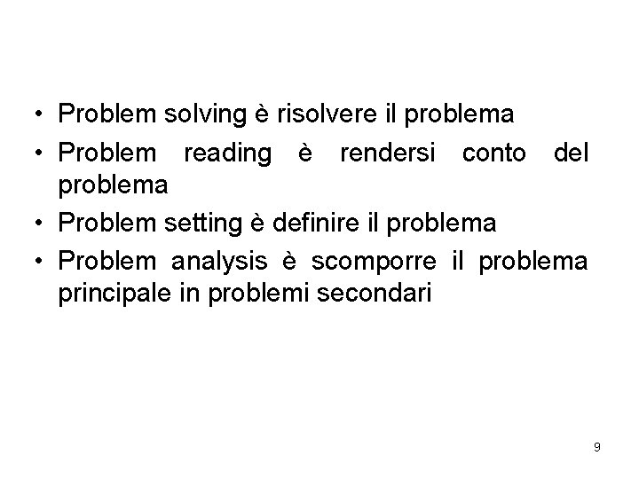  • Problem solving è risolvere il problema • Problem reading è rendersi conto