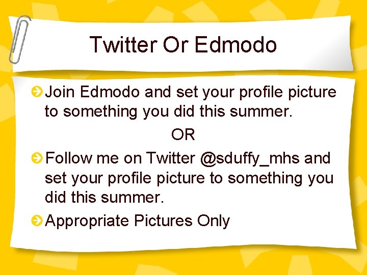 Twitter Or Edmodo Join Edmodo and set your profile picture to something you did