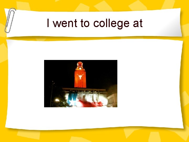I went to college at 