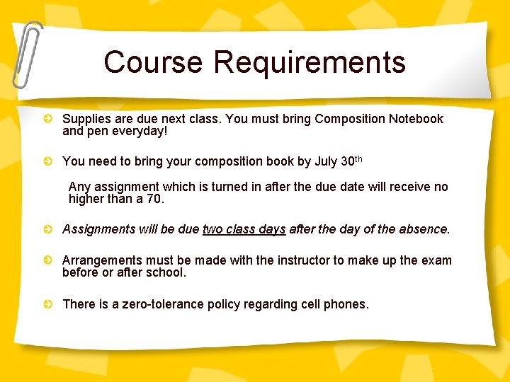 Course Requirements Supplies are due next class. You must bring Composition Notebook and pen