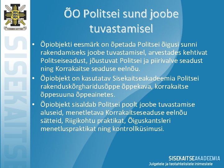 ÕO Politsei sund joobe tuvastamisel • Õpiobjekti eesmärk on õpetada Politsei õigusi sunni rakendamiseks