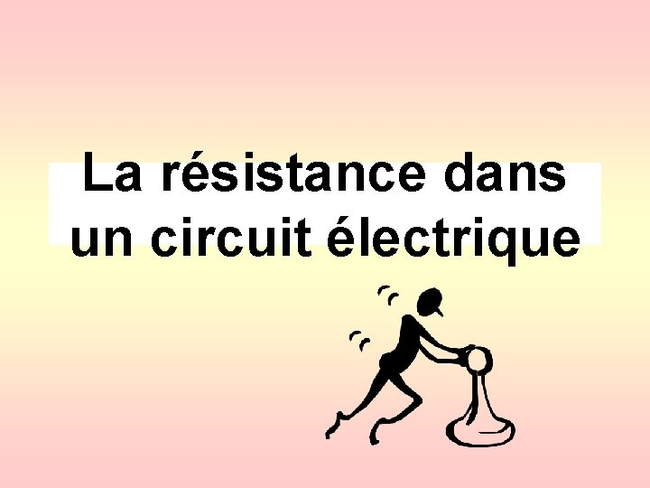 La résistance dans un circuit électrique 