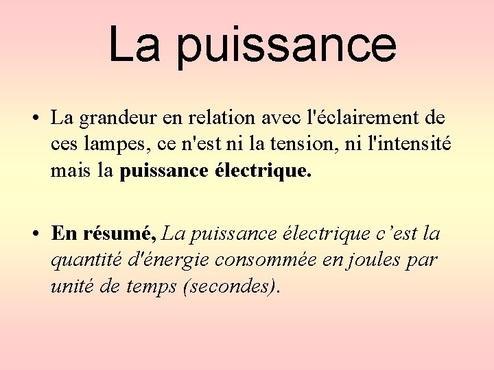 La puissance • La grandeur en relation avec l'éclairement de ces lampes, ce n'est