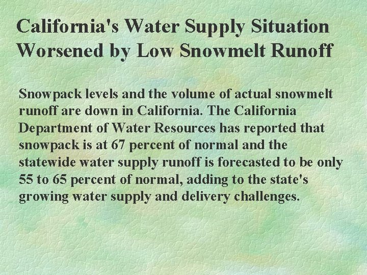 California's Water Supply Situation Worsened by Low Snowmelt Runoff Snowpack levels and the volume California's Water Supply Situation Worsened by Low Snowmelt Runoff Snowpack levels and the volume
