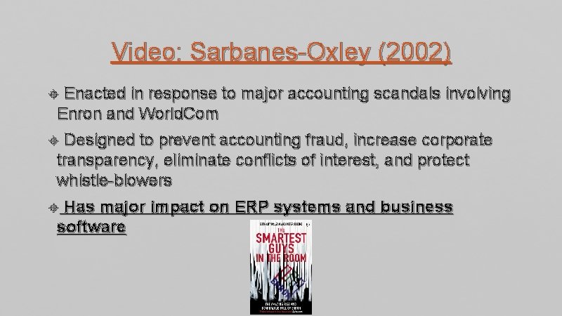 Video: Sarbanes-Oxley (2002) Enacted in response to major accounting scandals involving Enron and World.