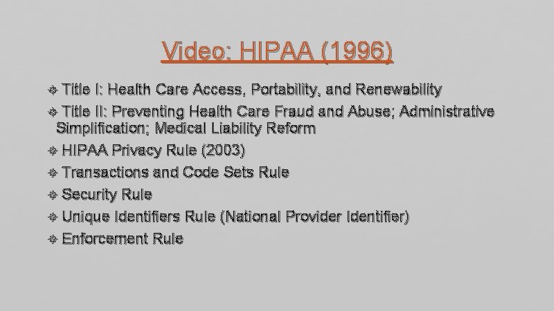 Video: HIPAA (1996) Title I: Health Care Access, Portability, and Renewability Title II: Preventing